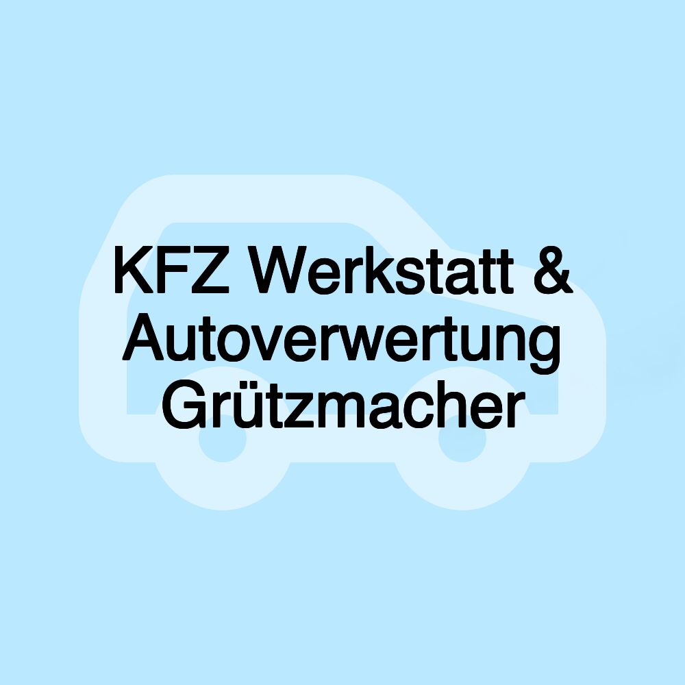 KFZ Werkstatt & Autoverwertung Grützmacher