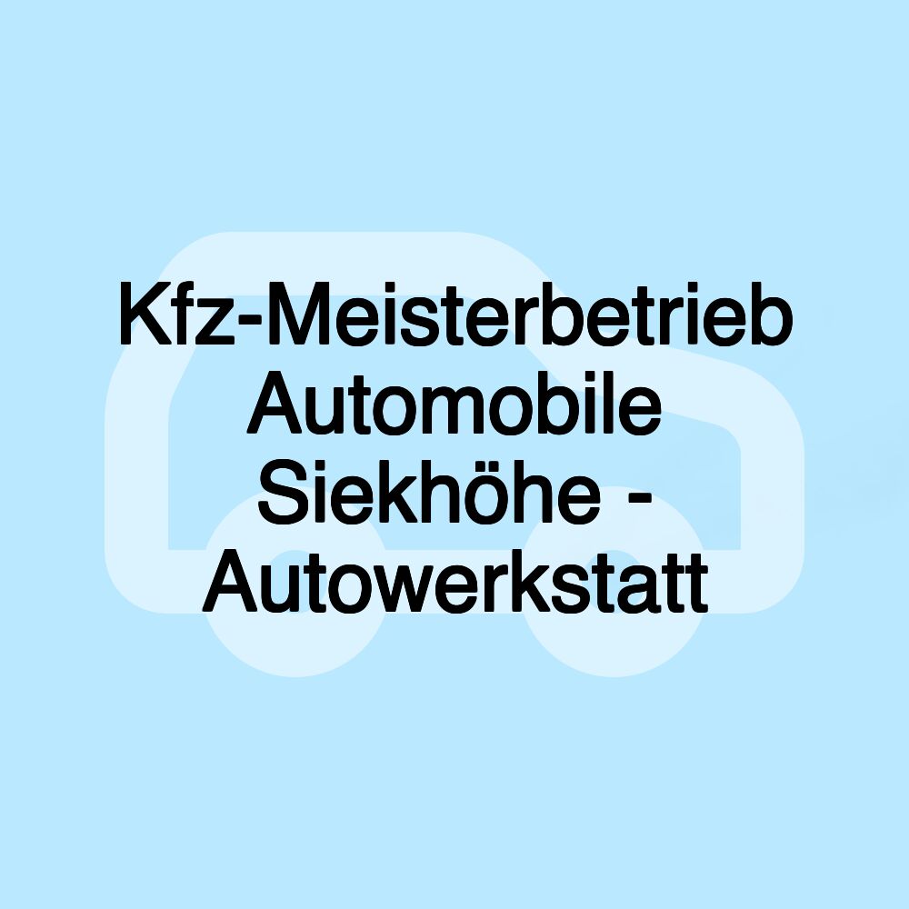 Kfz-Meisterbetrieb Automobile Siekhöhe - Autowerkstatt