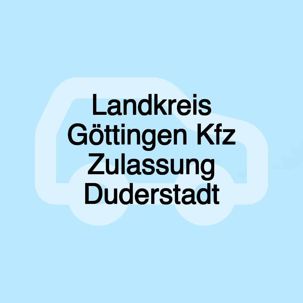 Landkreis Göttingen Kfz Zulassung Duderstadt