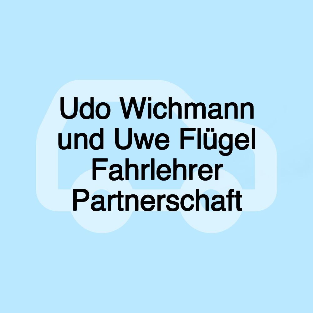 Udo Wichmann und Uwe Flügel Fahrlehrer Partnerschaft