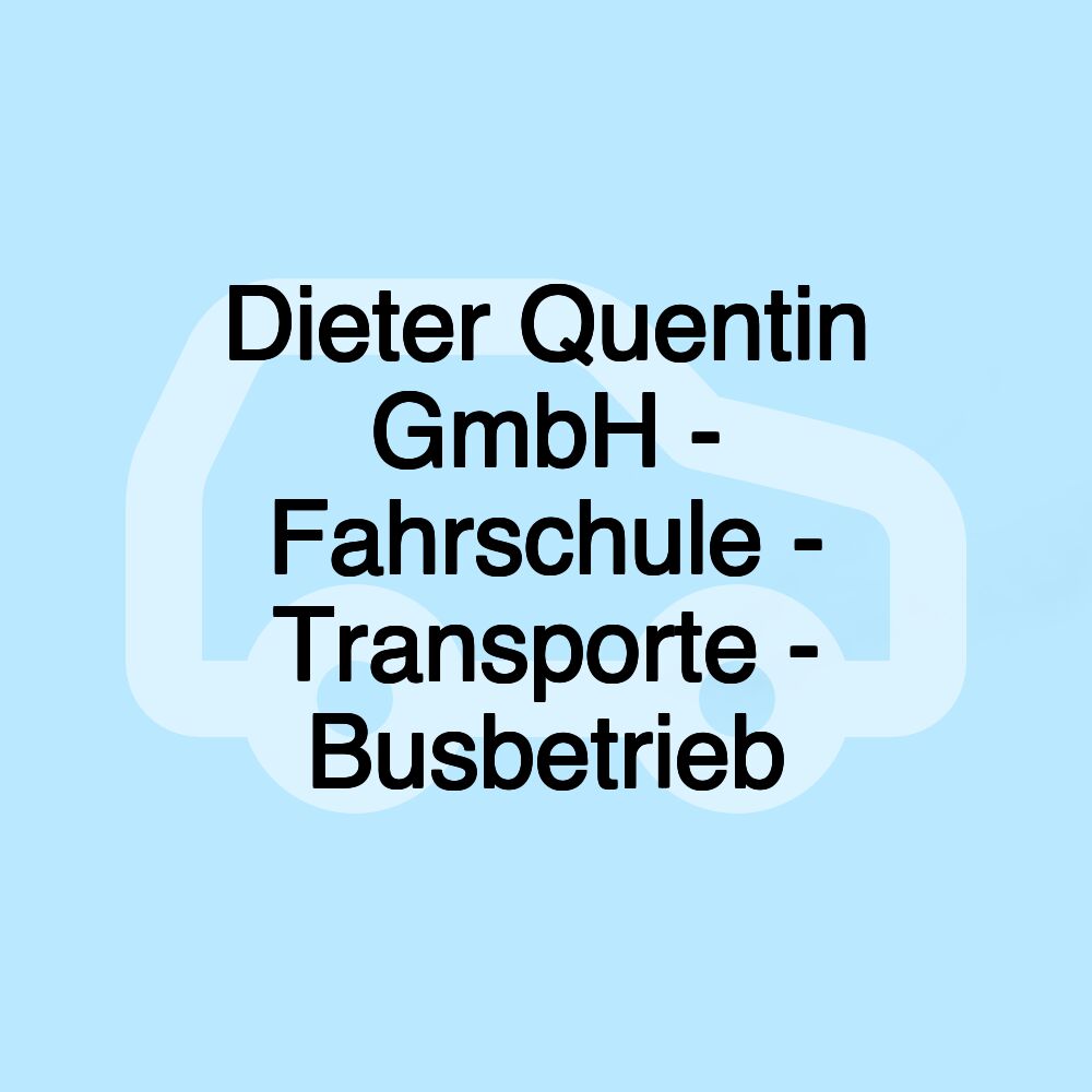 Dieter Quentin GmbH - Fahrschule - Transporte - Busbetrieb