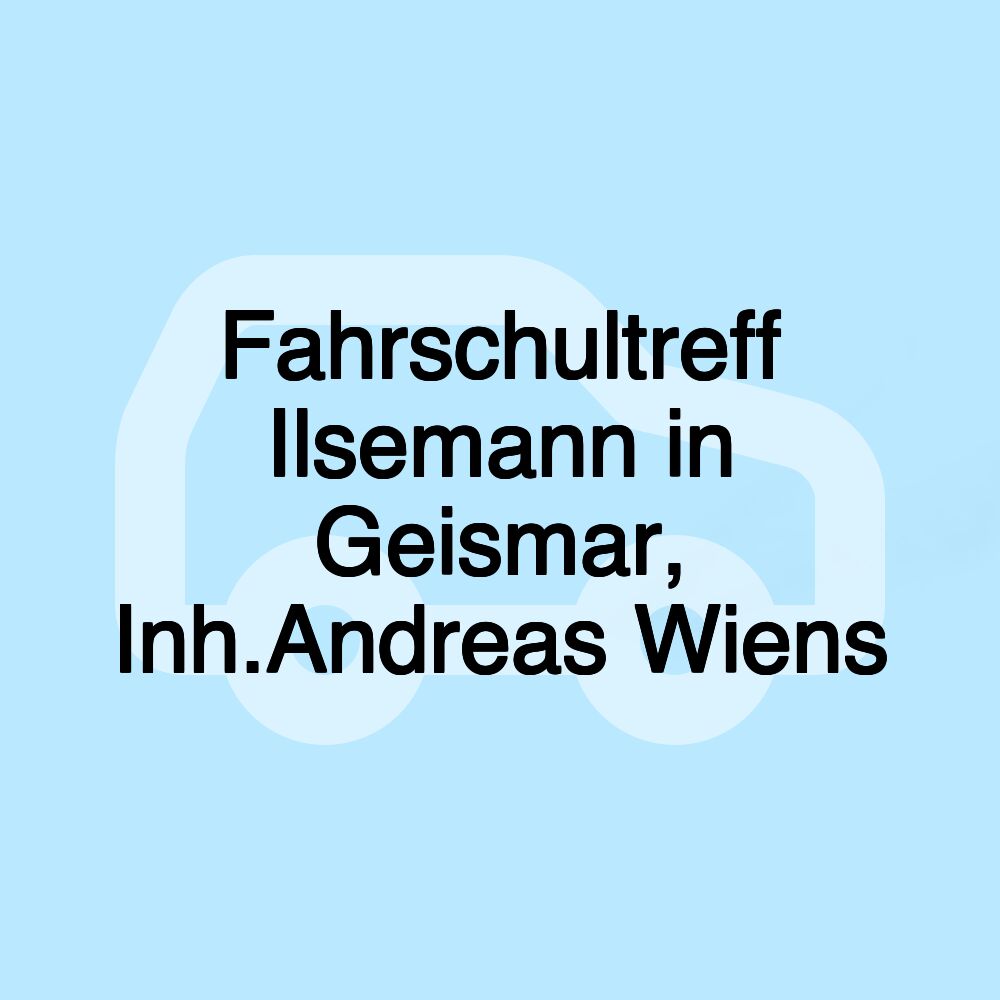 Fahrschultreff Ilsemann in Geismar, Inh.Andreas Wiens