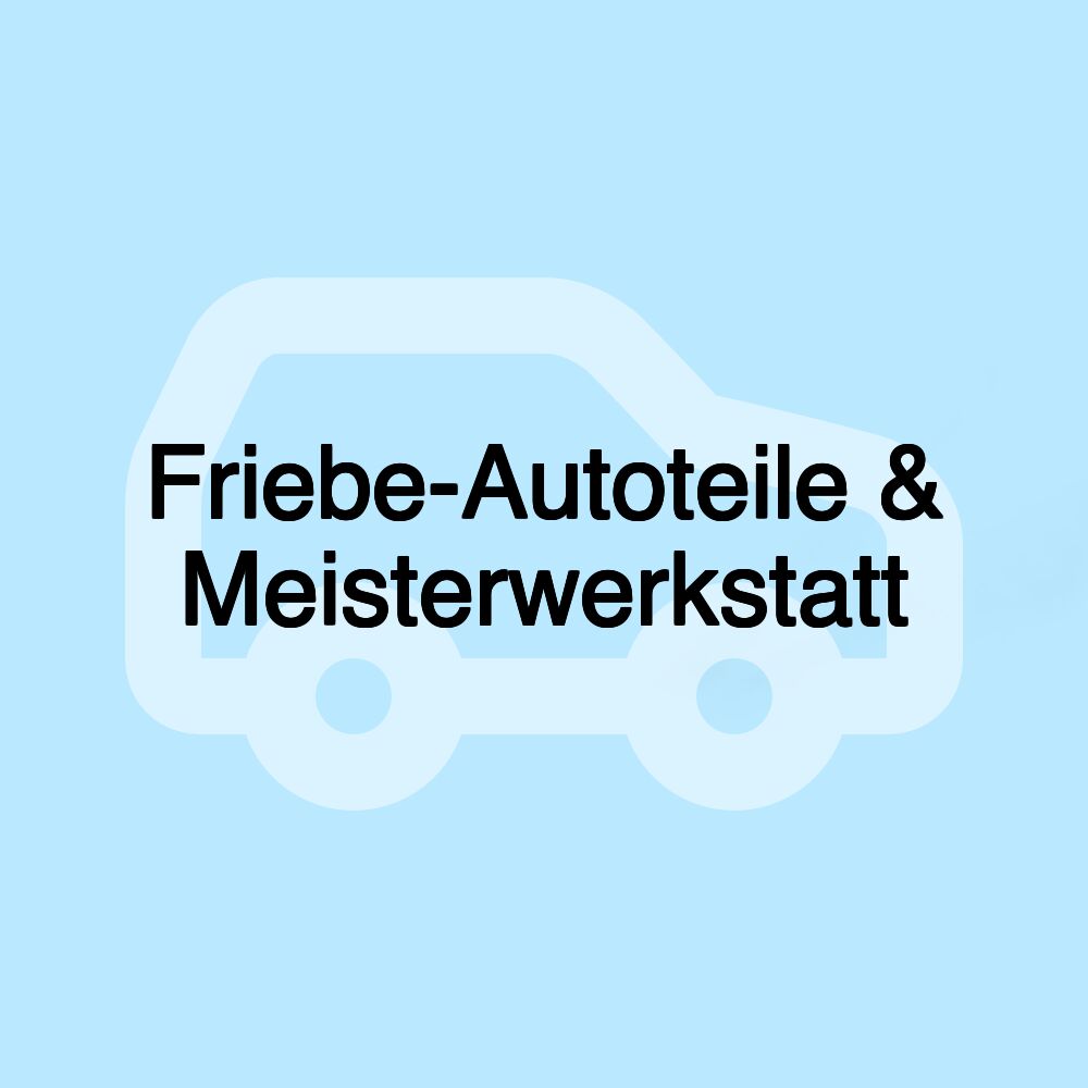 Friebe-Autoteile & Meisterwerkstatt