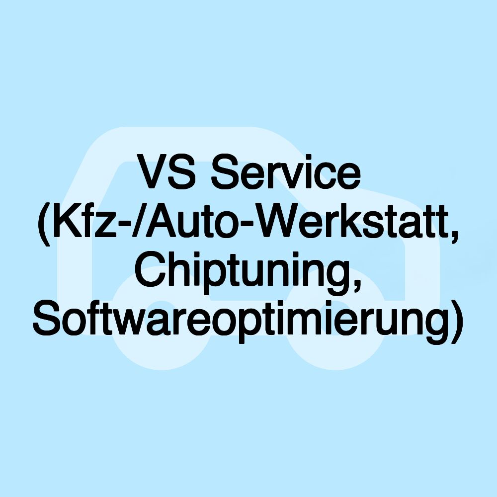 VS Service (Kfz-/Auto-Werkstatt, Chiptuning, Softwareoptimierung)