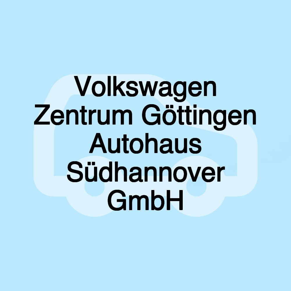 Volkswagen Zentrum Göttingen Autohaus Südhannover GmbH