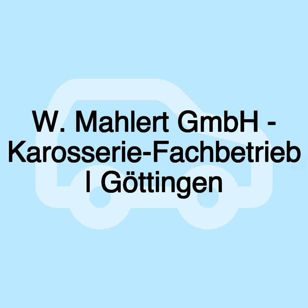 W. Mahlert GmbH - Karosserie-Fachbetrieb | Göttingen