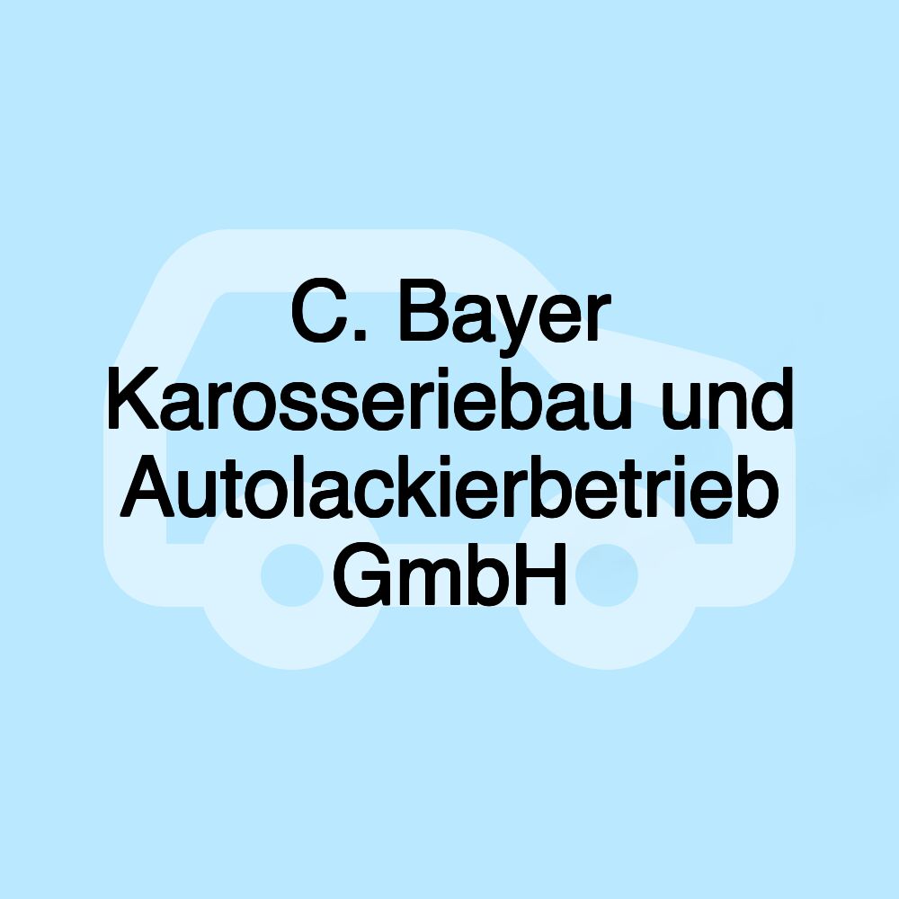 C. Bayer Karosseriebau und Autolackierbetrieb GmbH