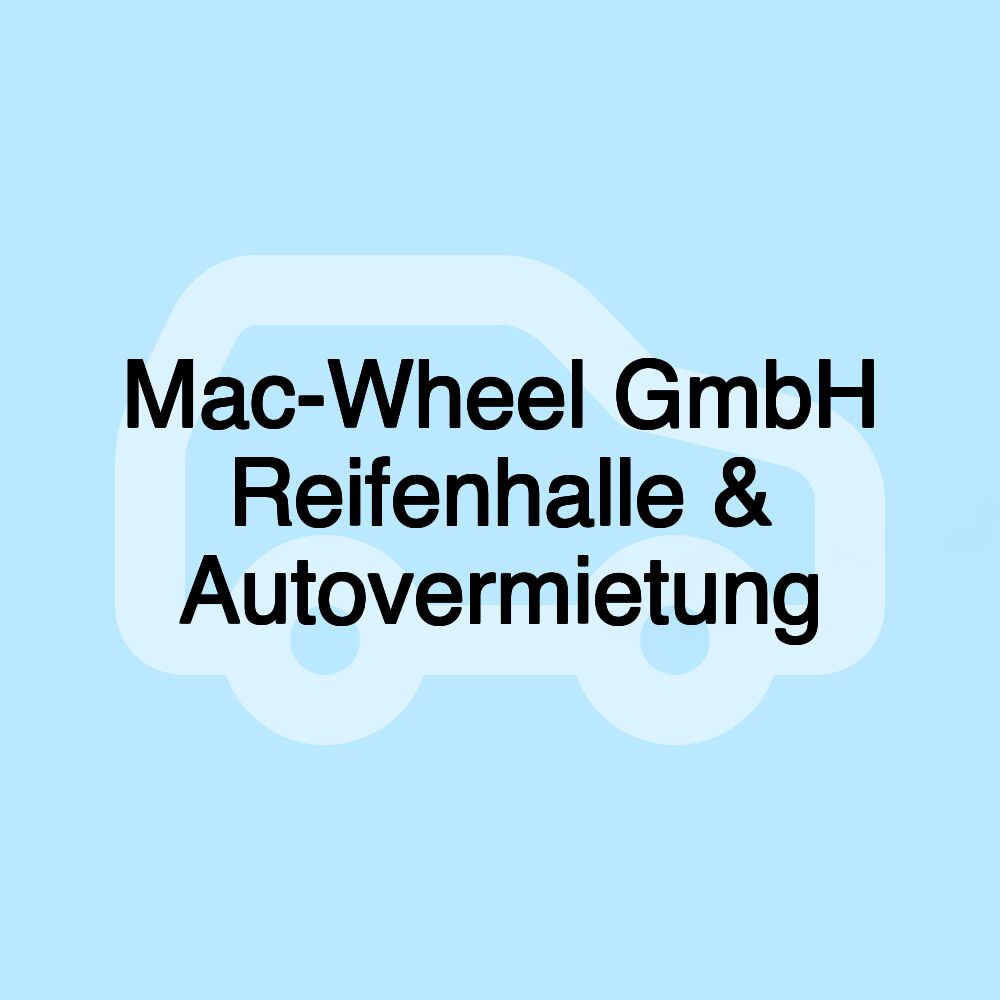 Mac-Wheel GmbH Reifenhalle & Autovermietung