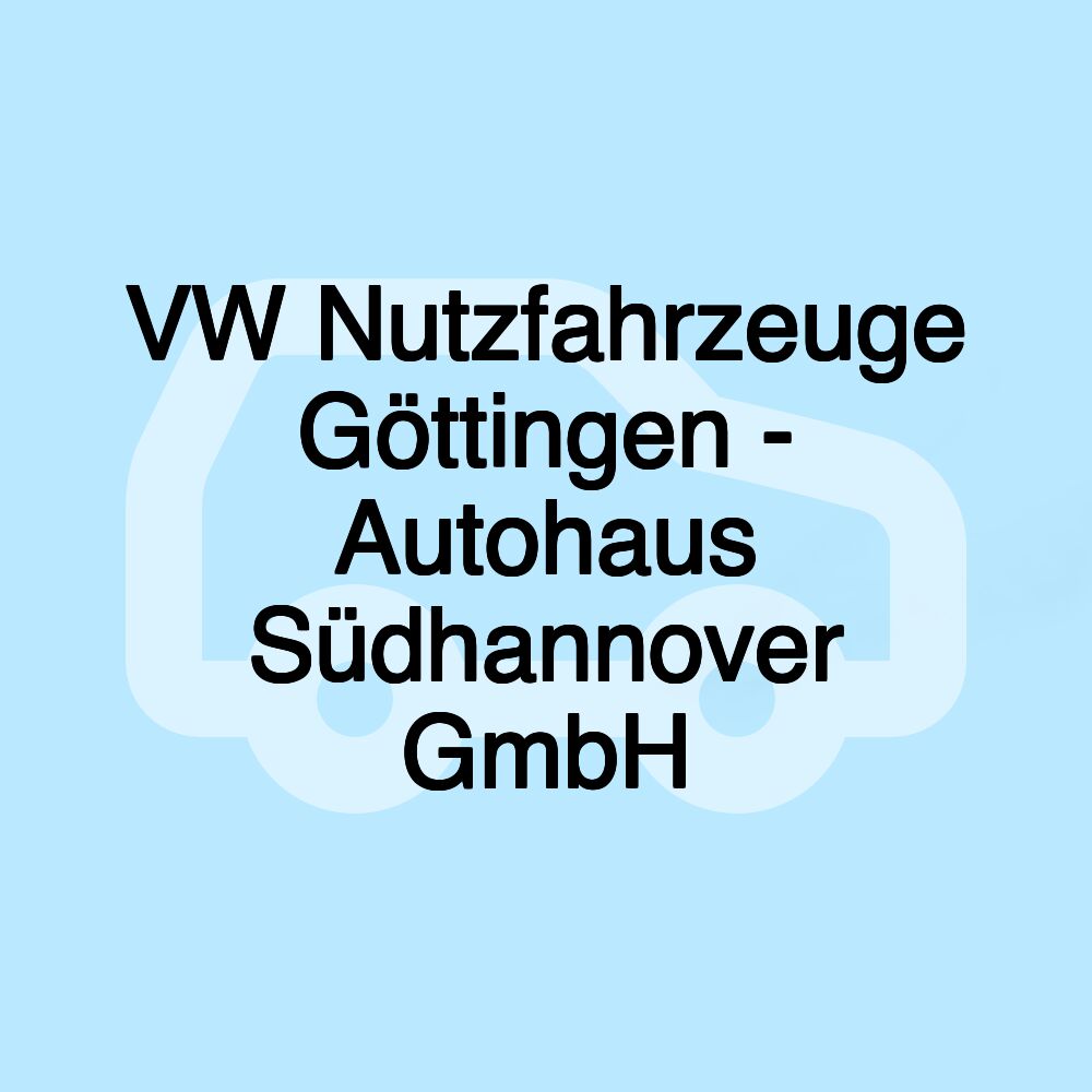 VW Nutzfahrzeuge Göttingen - Autohaus Südhannover GmbH