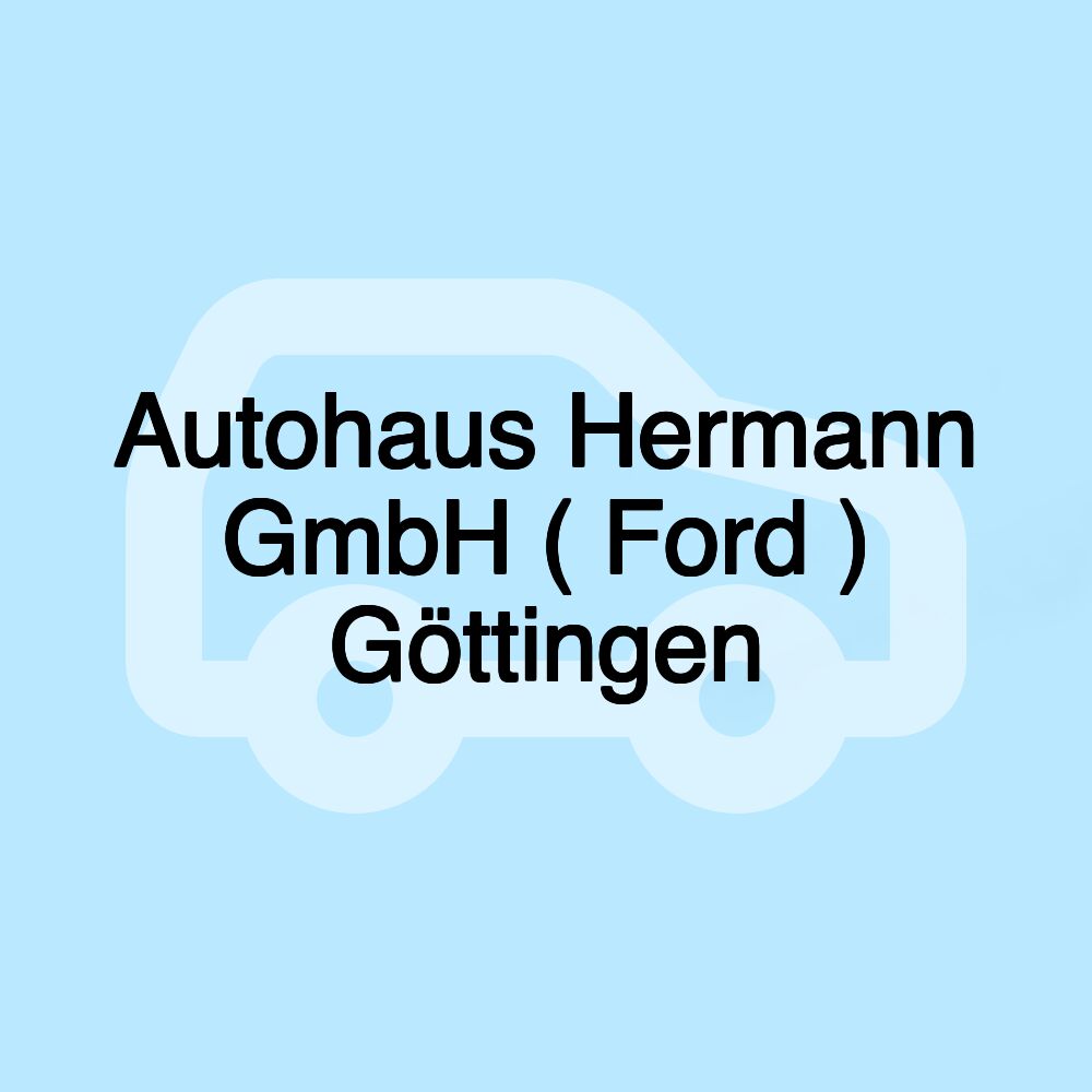 Autohaus Hermann GmbH ( Ford ) Göttingen