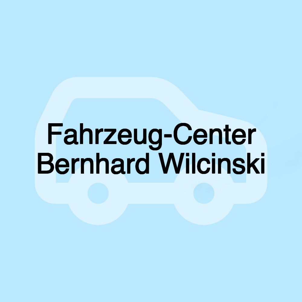 Fahrzeug-Center Bernhard Wilcinski