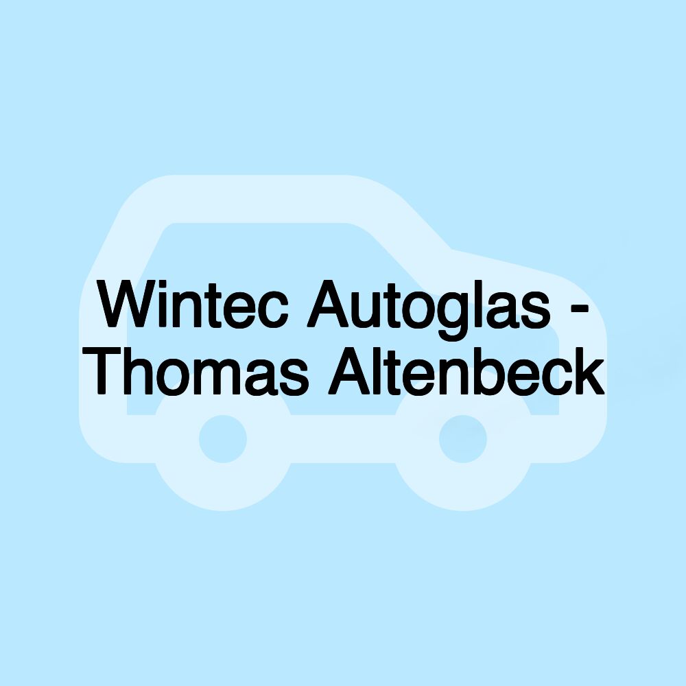 Wintec Autoglas - Thomas Altenbeck