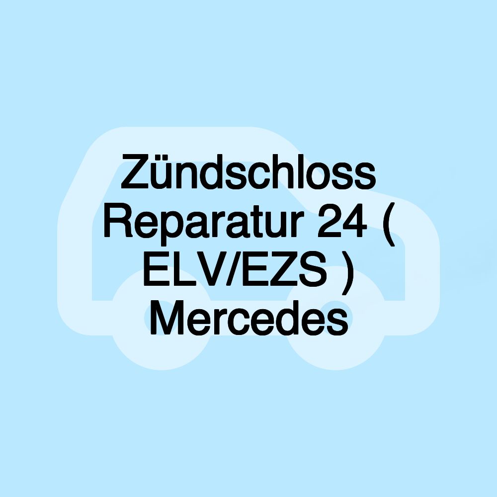 Zündschloss Reparatur 24 ( ELV/EZS ) Mercedes