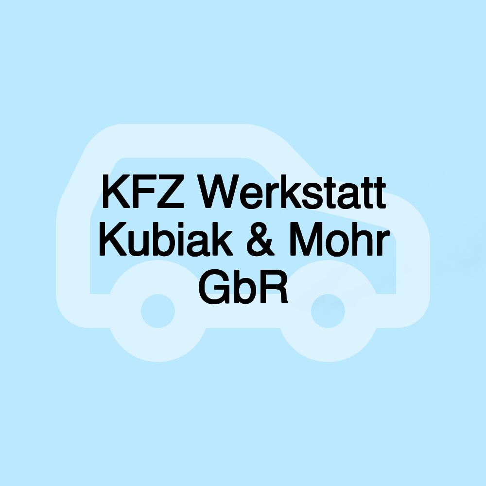 KFZ Werkstatt Kubiak & Mohr GbR