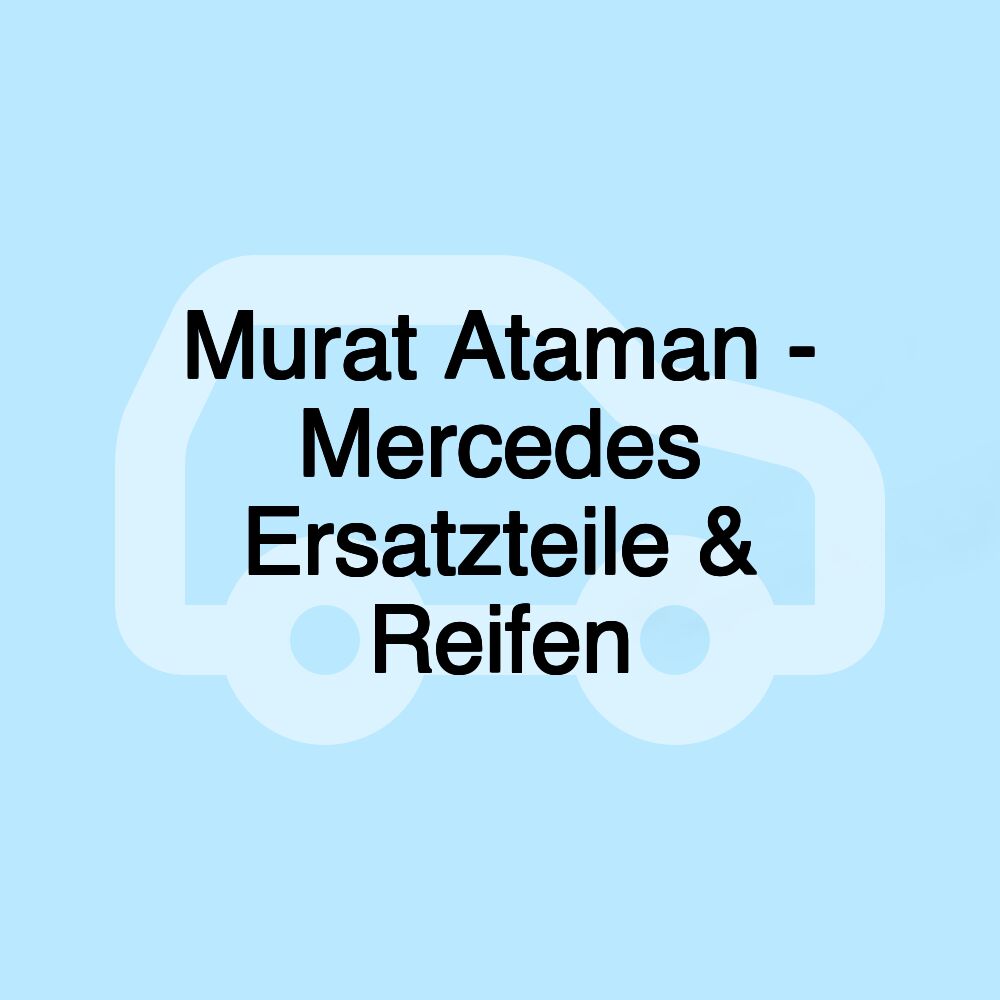 Murat Ataman - Mercedes Ersatzteile & Reifen