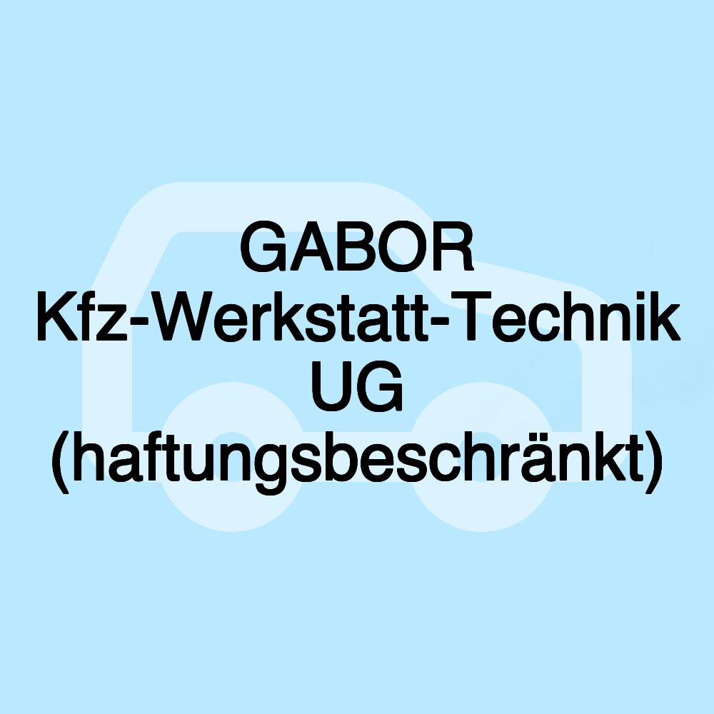 GABOR Kfz-Werkstatt-Technik UG (haftungsbeschränkt)