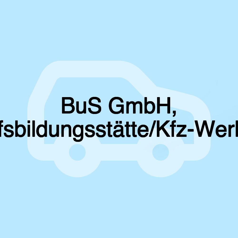 BuS GmbH, Berufsbildungsstätte/Kfz-Werkstatt