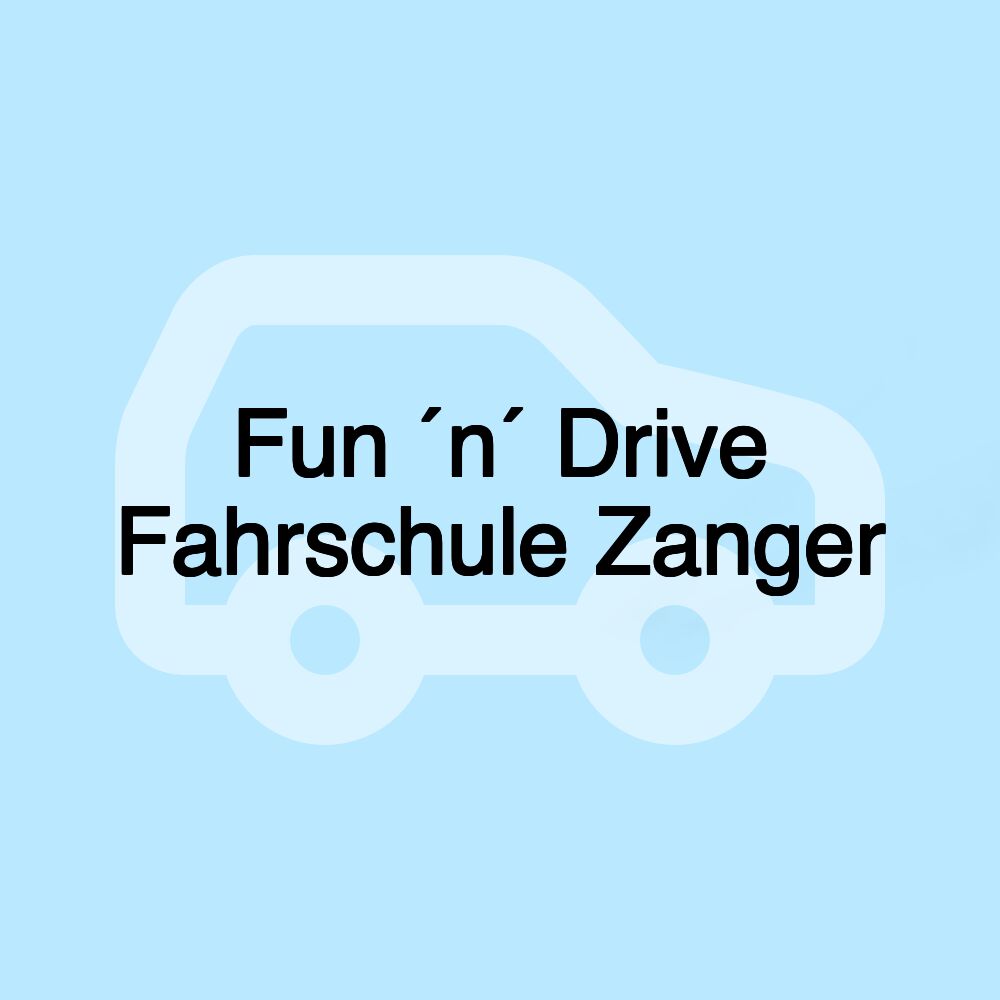 Fun ´n´ Drive Fahrschule Zanger