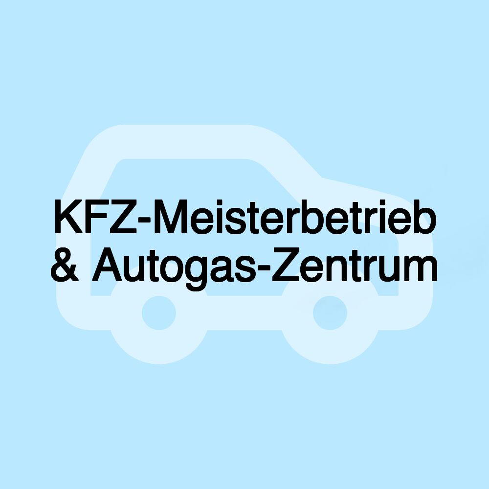 KFZ-Meisterbetrieb & Autogas-Zentrum