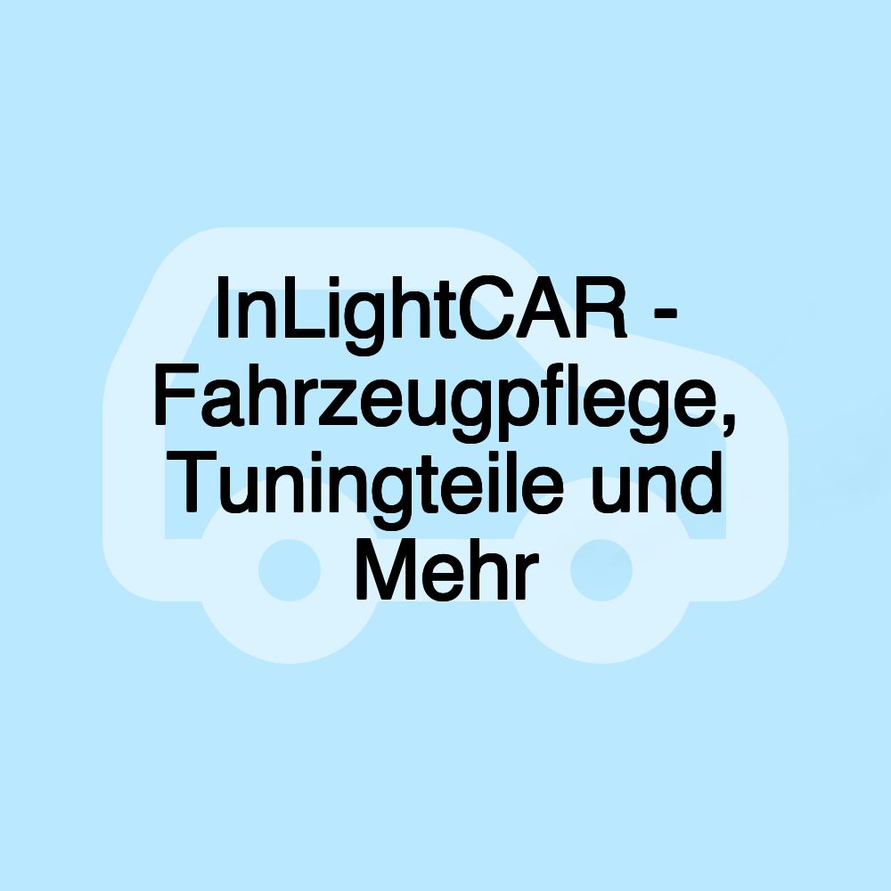 InLightCAR - Fahrzeugpflege, Tuningteile und Mehr