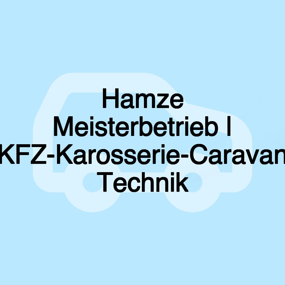 Hamze Meisterbetrieb | KFZ-Karosserie-Caravan Technik