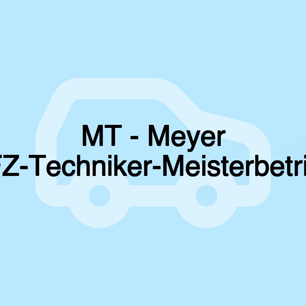 MT - Meyer KFZ-Techniker-Meisterbetrieb