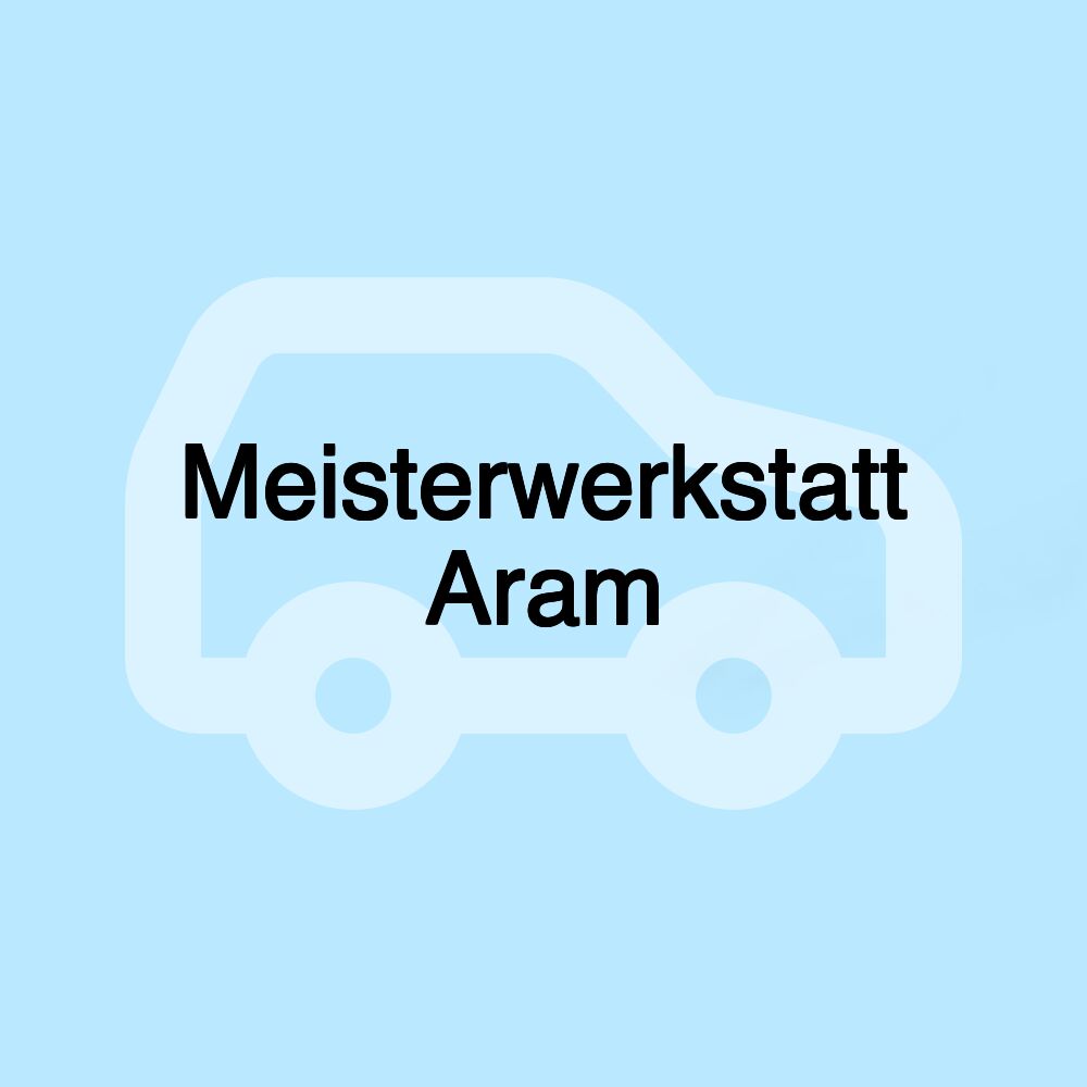 Meisterwerkstatt Aram