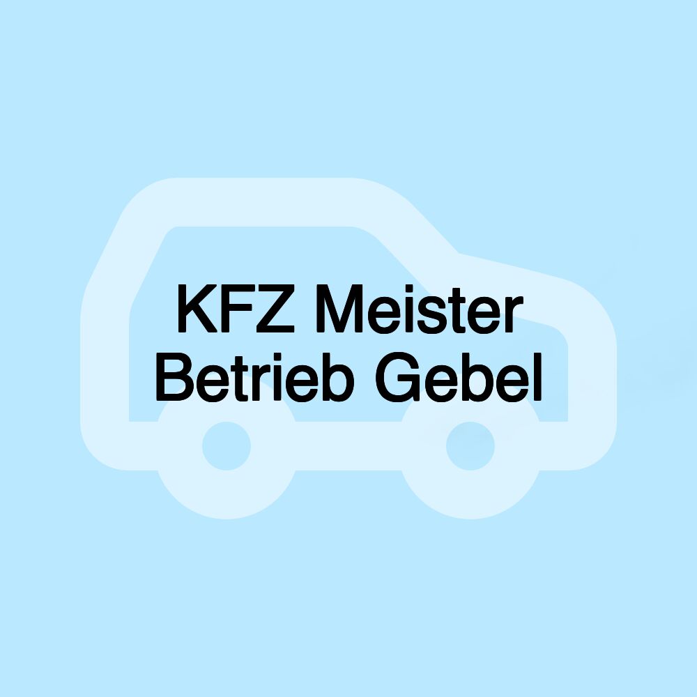 KFZ Meister Betrieb Gebel