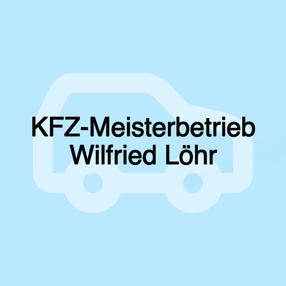 KFZ-Meisterbetrieb Wilfried Löhr