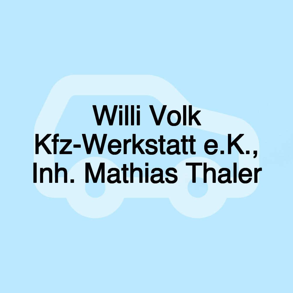 Willi Volk Kfz-Werkstatt e.K., Inh. Mathias Thaler