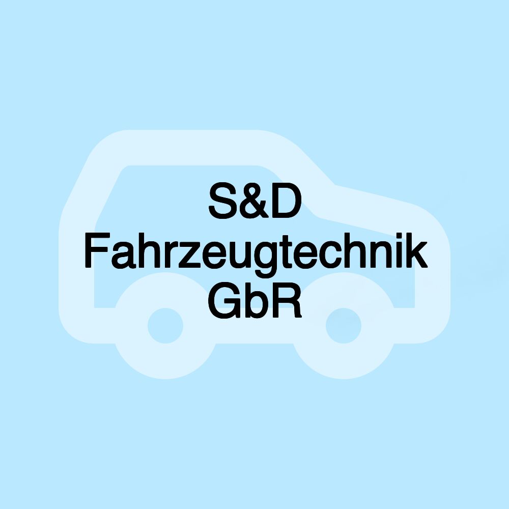 S&D Fahrzeugtechnik GbR