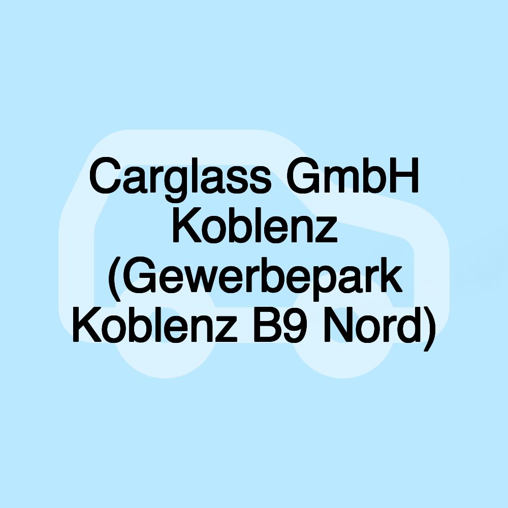 Carglass GmbH Koblenz (Gewerbepark Koblenz B9 Nord)