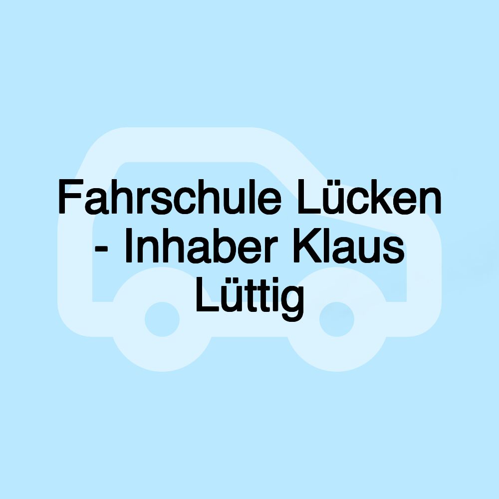 Fahrschule Lücken - Inhaber Klaus Lüttig