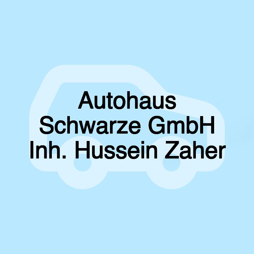 Autohaus Schwarze GmbH Inh. Hussein Zaher