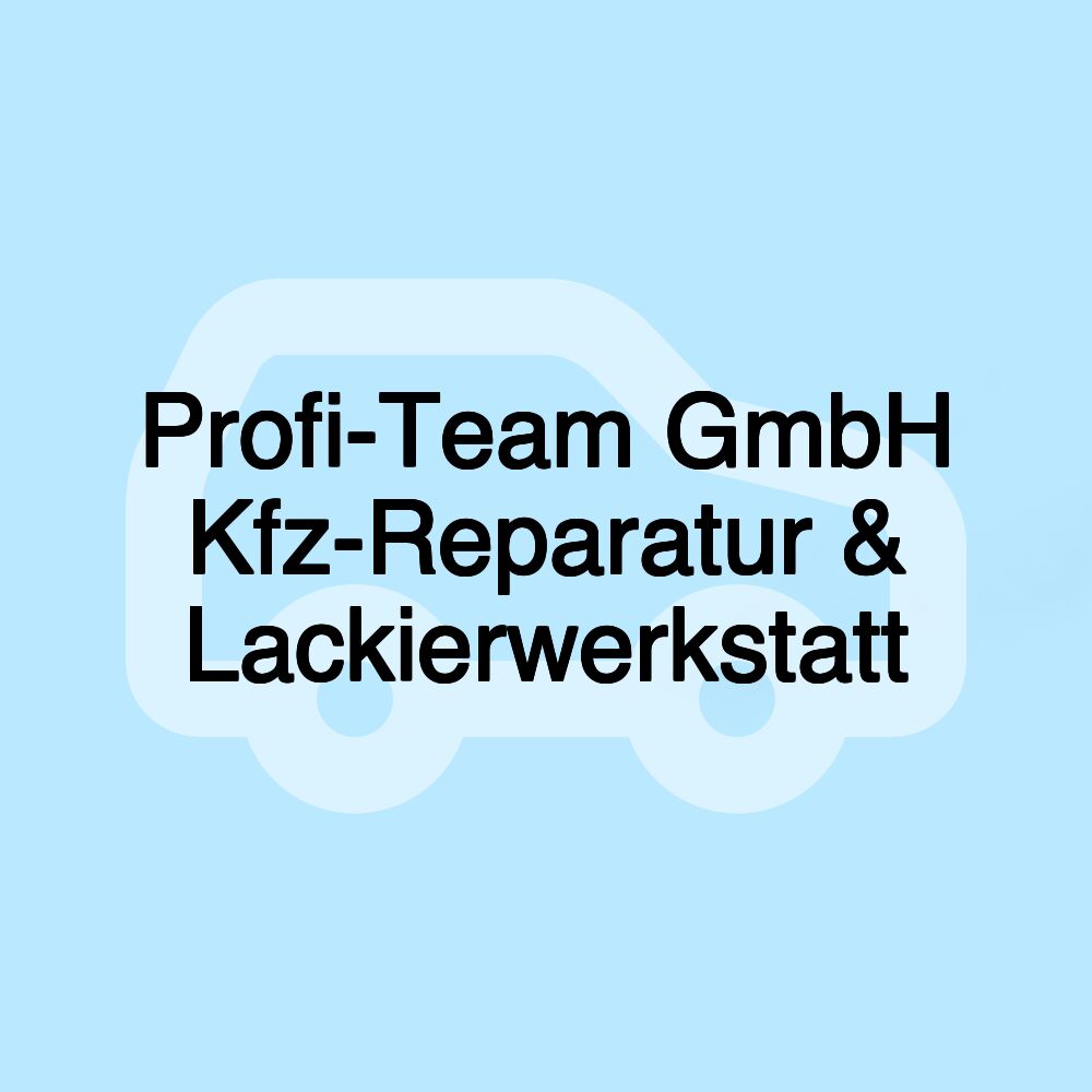 Profi-Team GmbH Kfz-Reparatur & Lackierwerkstatt