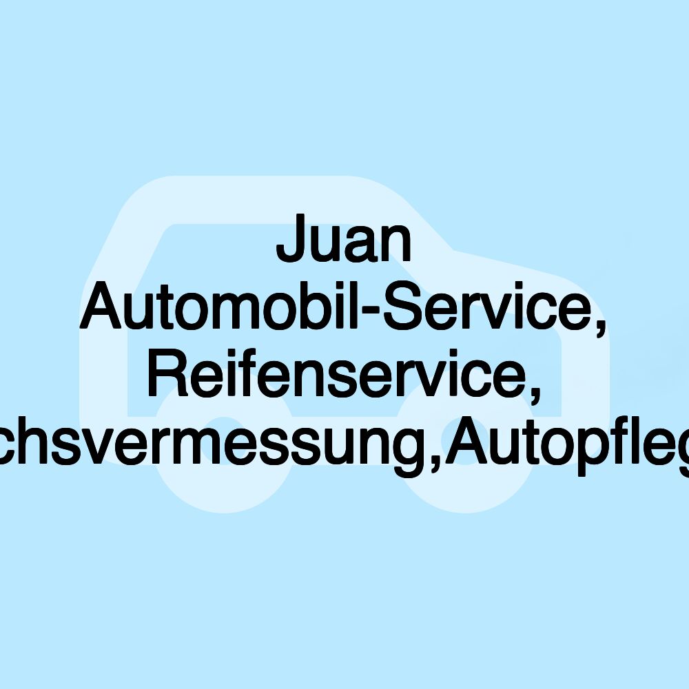 Juan Automobil-Service, Reifenservice, Achsvermessung,Autopflege