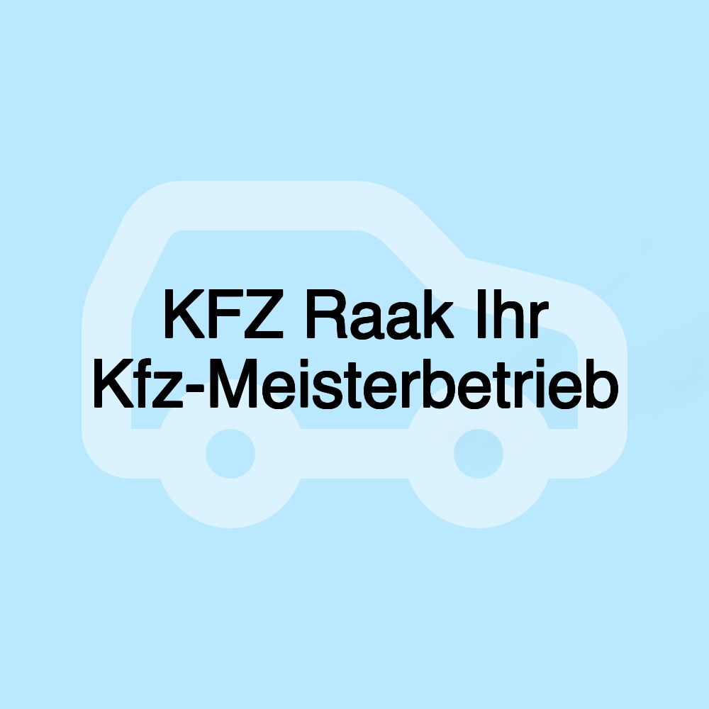 KFZ Raak Ihr Kfz-Meisterbetrieb