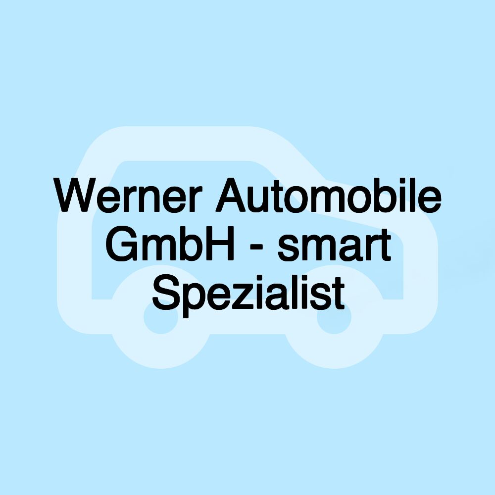 Werner Automobile GmbH - smart Spezialist