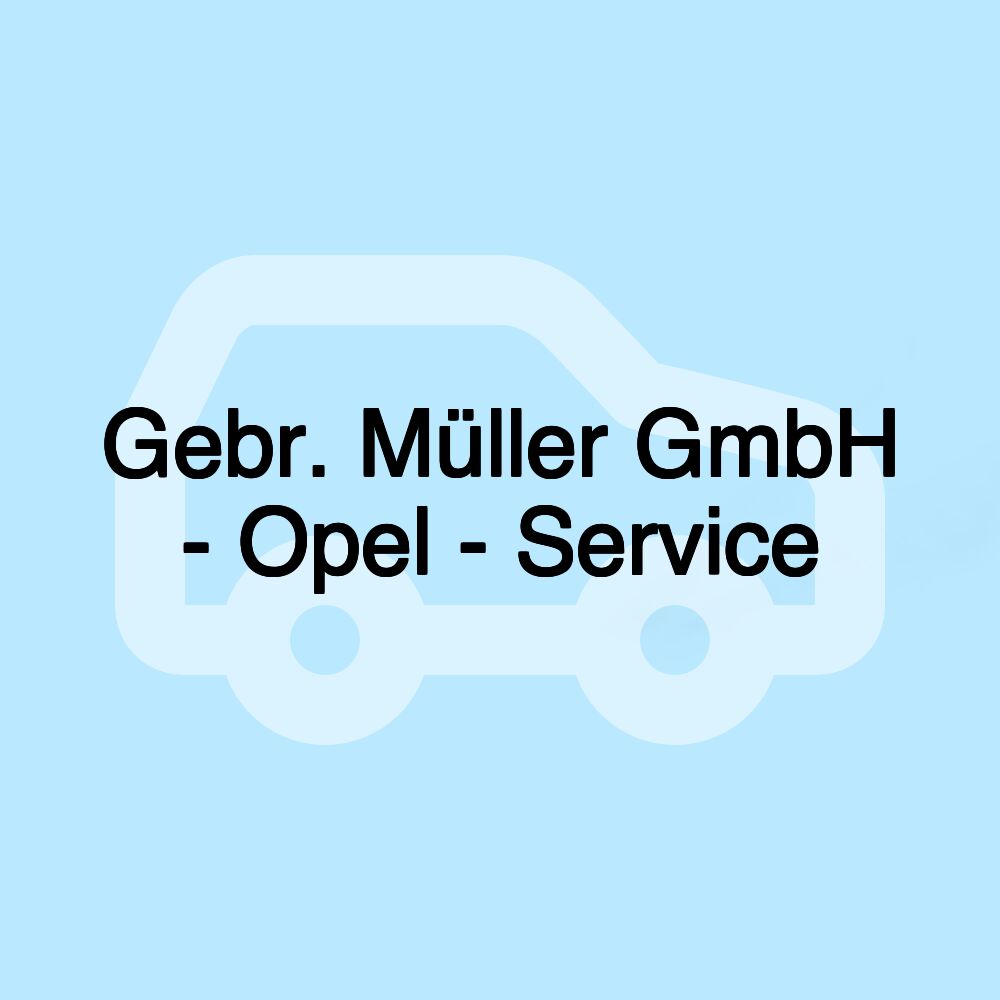 Gebr. Müller GmbH - Opel - Service