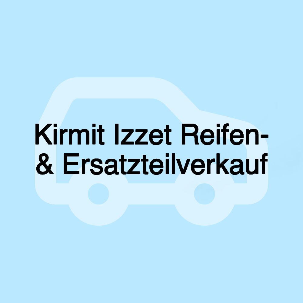 Kirmit Izzet Reifen- & Ersatzteilverkauf