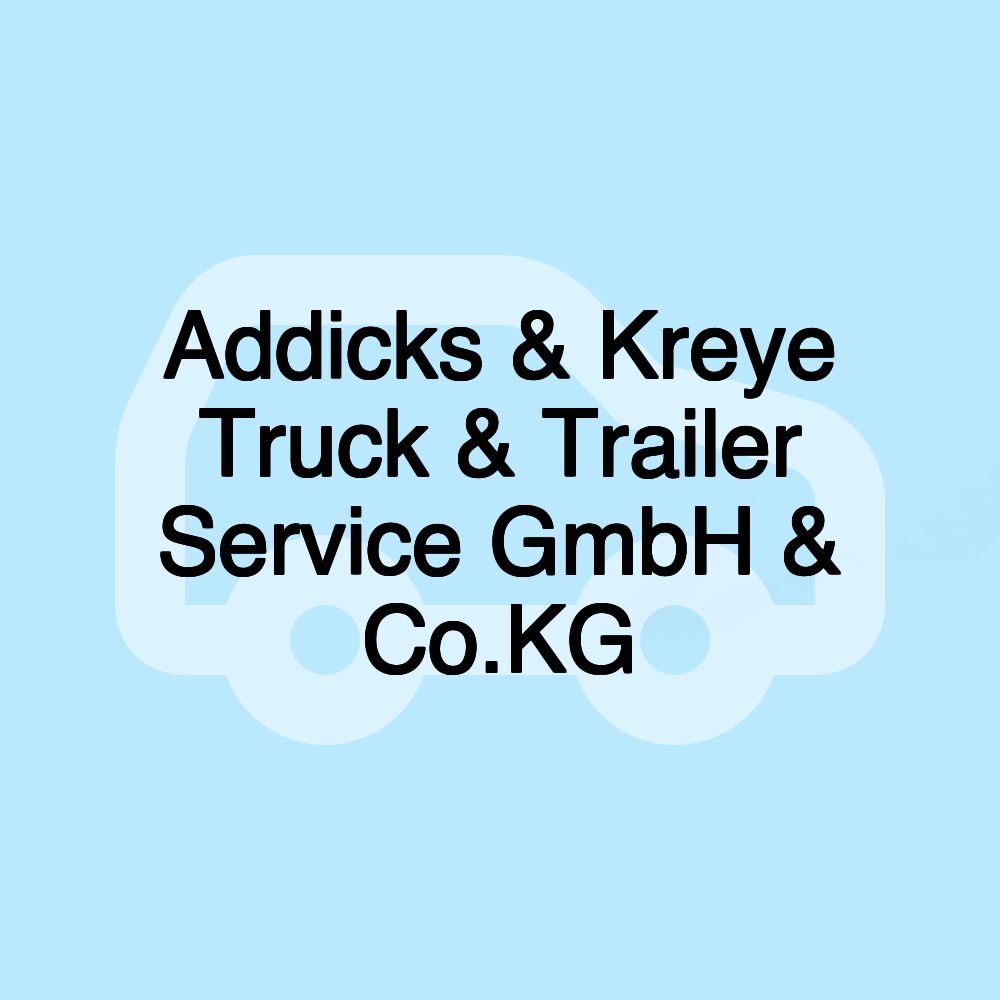 Addicks & Kreye Truck & Trailer Service GmbH & Co.KG