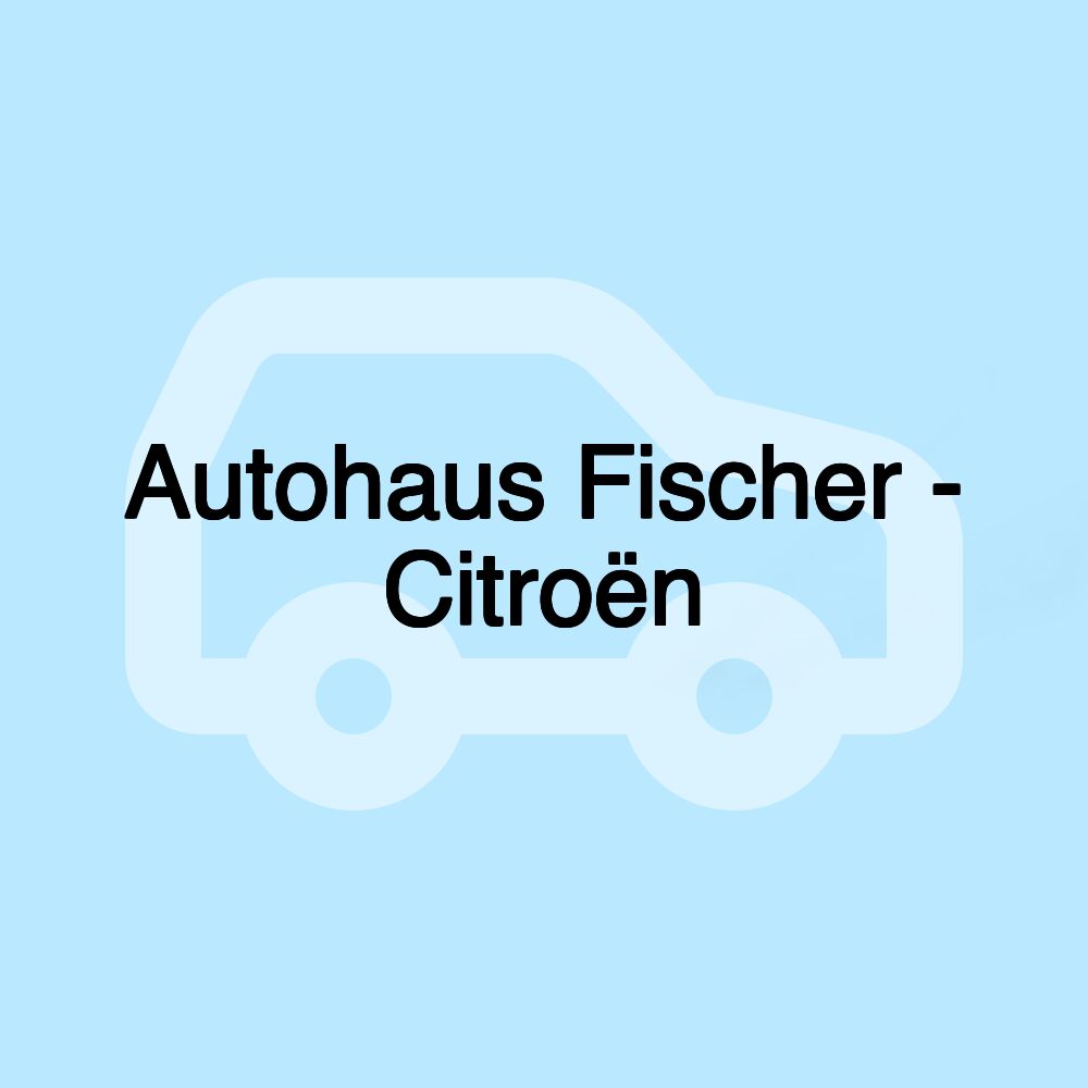 Autohaus Fischer - Citroën