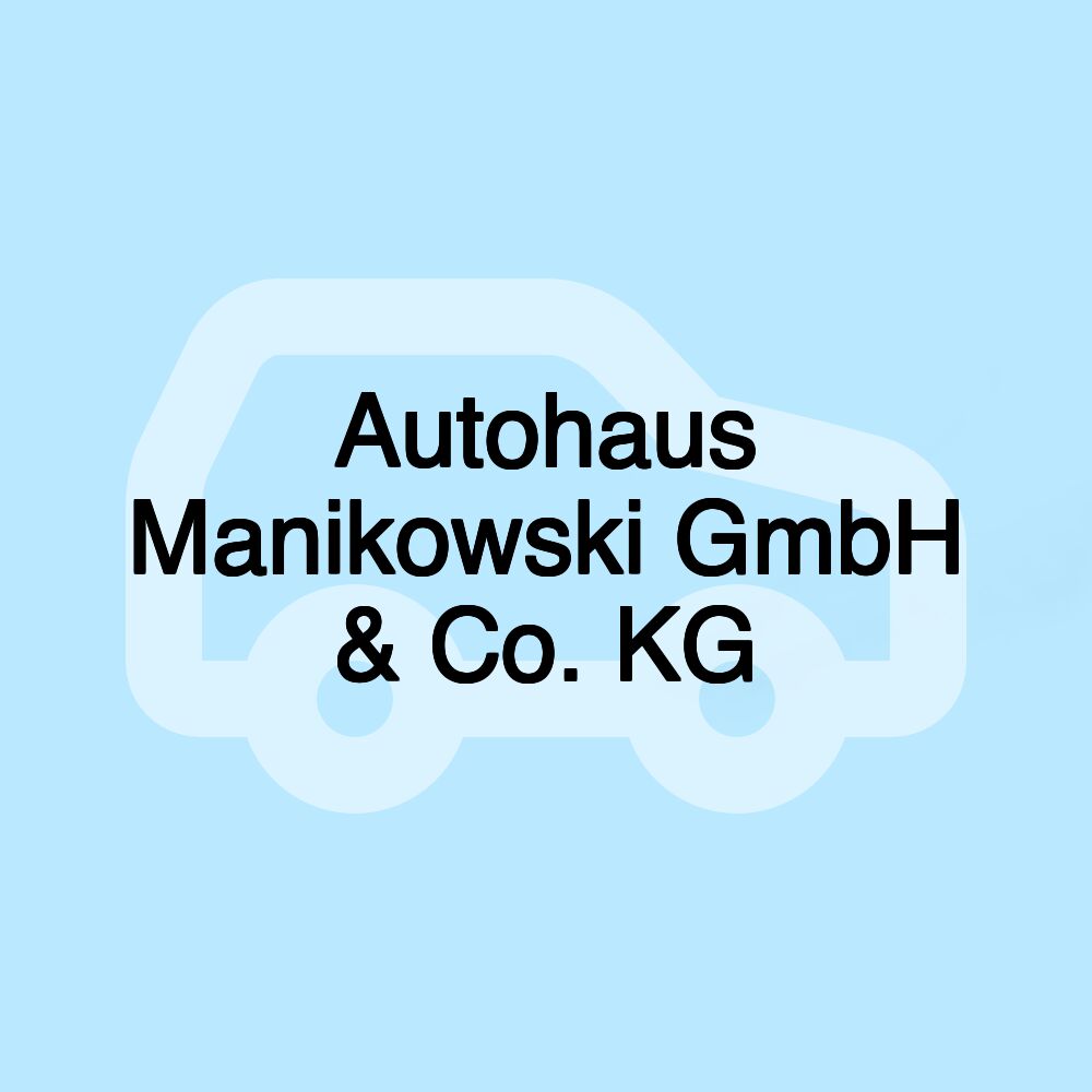 Autohaus Manikowski GmbH & Co. KG