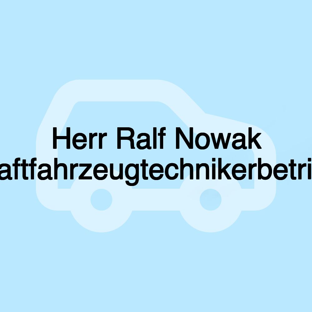 Herr Ralf Nowak Kraftfahrzeugtechnikerbetrieb