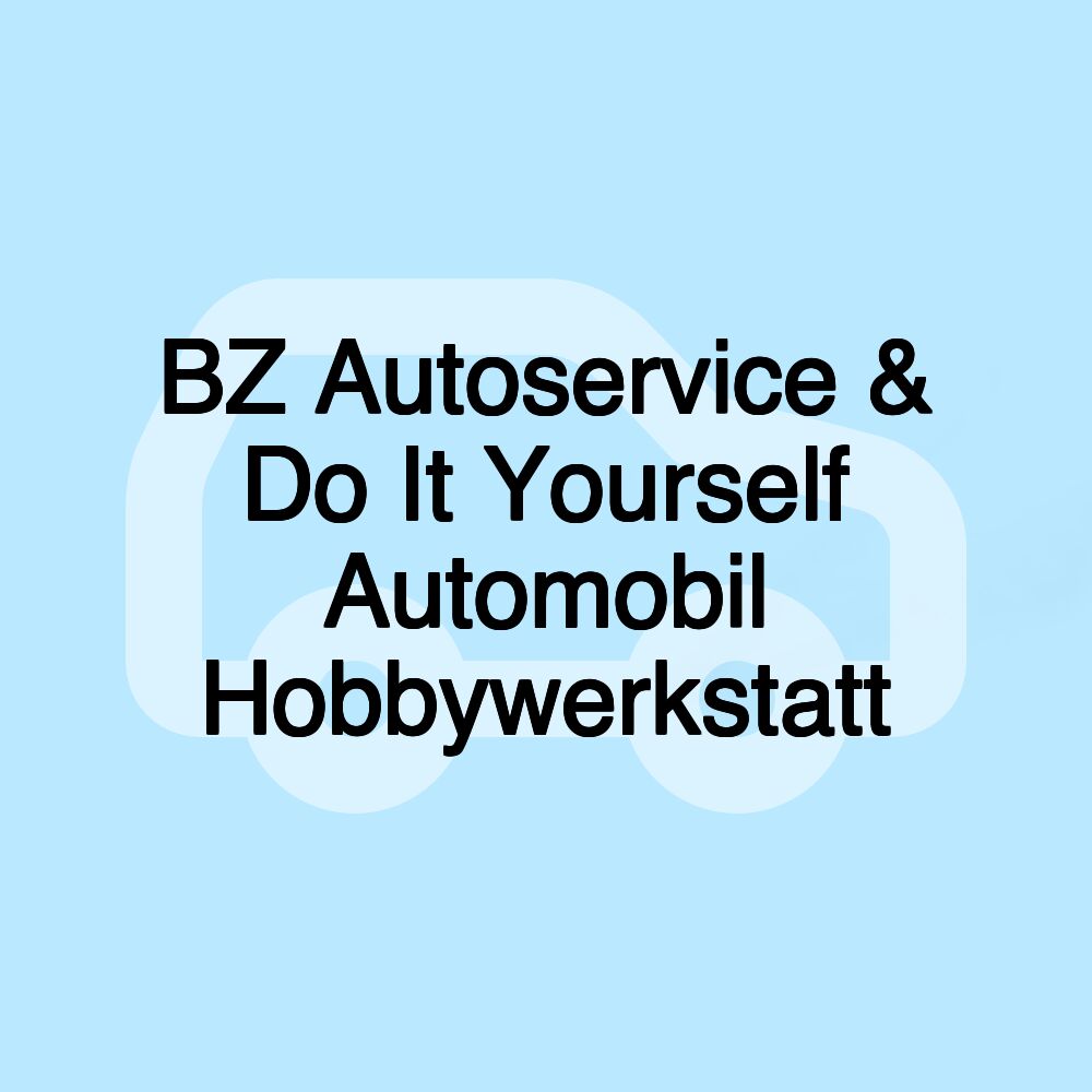 BZ Autoservice & Do It Yourself Automobil Hobbywerkstatt