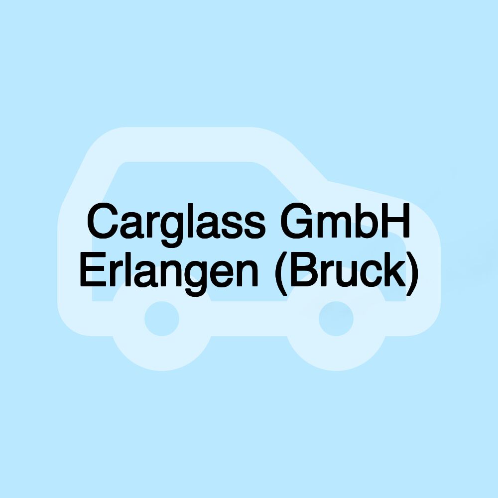 Carglass GmbH Erlangen (Bruck)