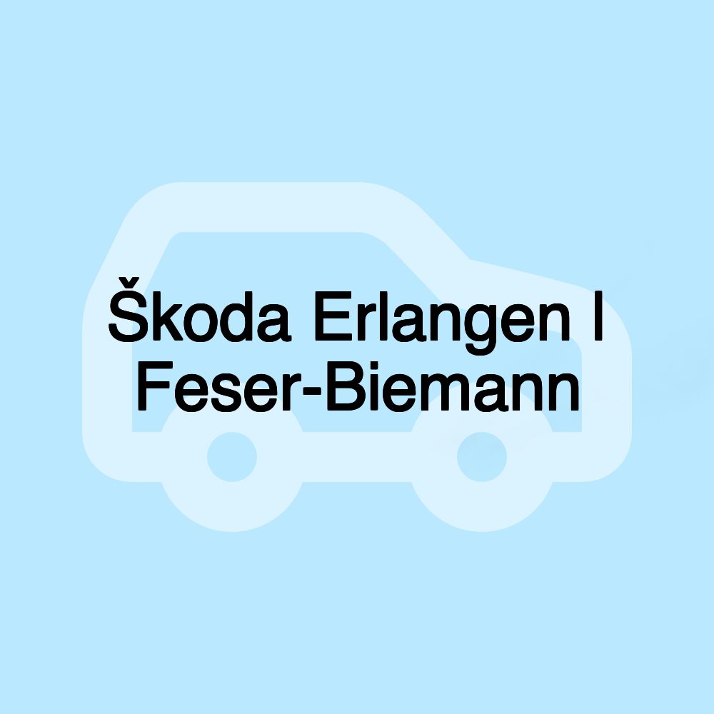 Škoda Erlangen | Feser-Biemann