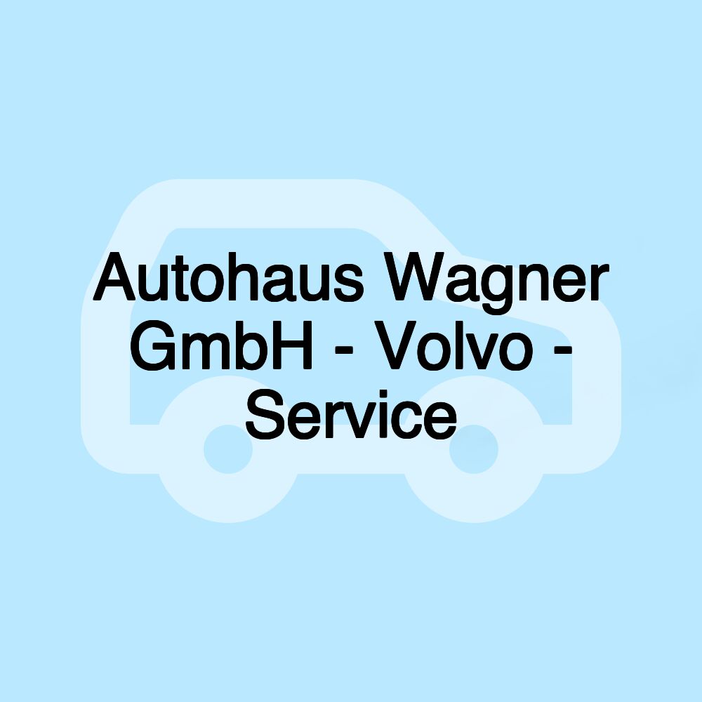 Autohaus Wagner GmbH - Volvo - Service