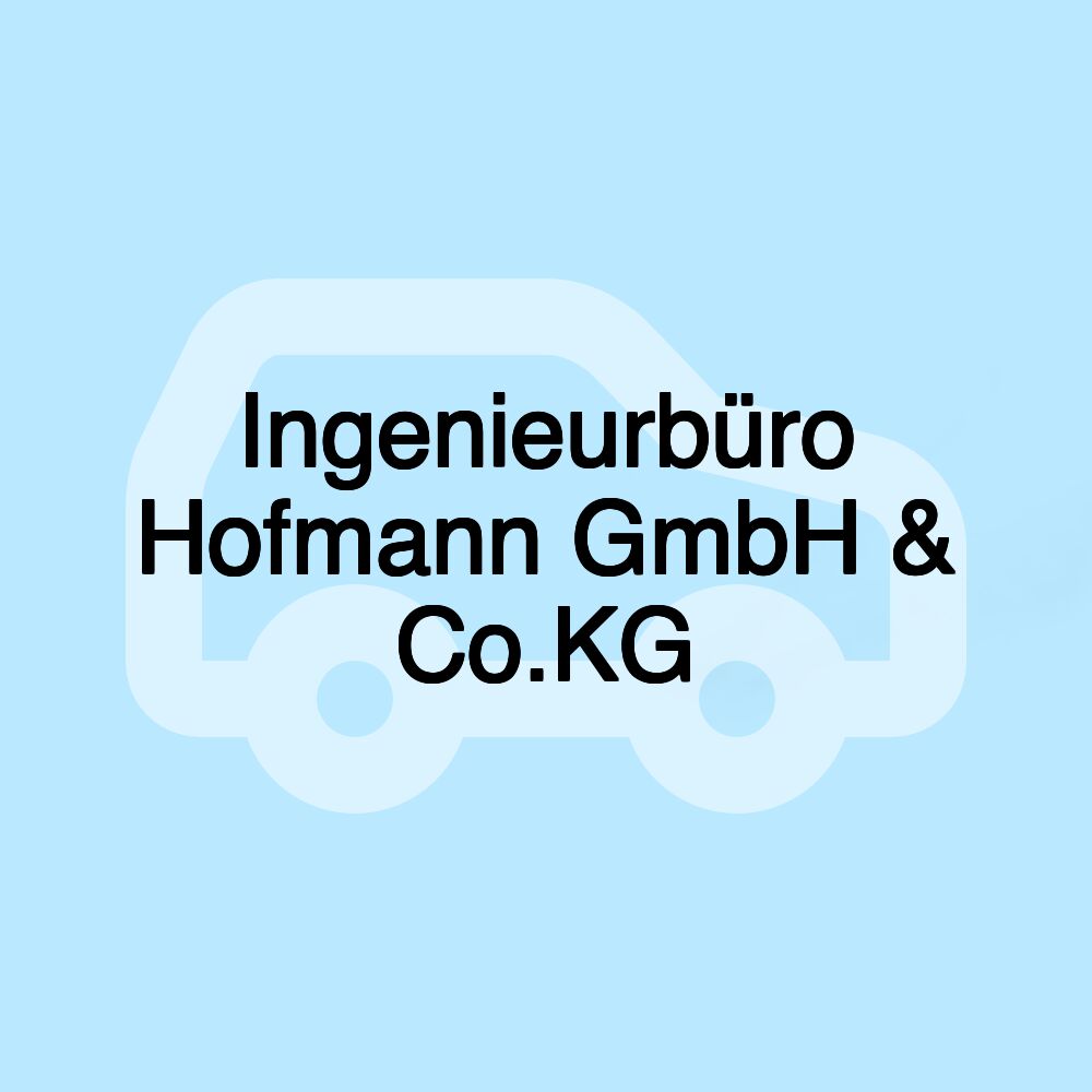 Ingenieurbüro Hofmann GmbH & Co.KG