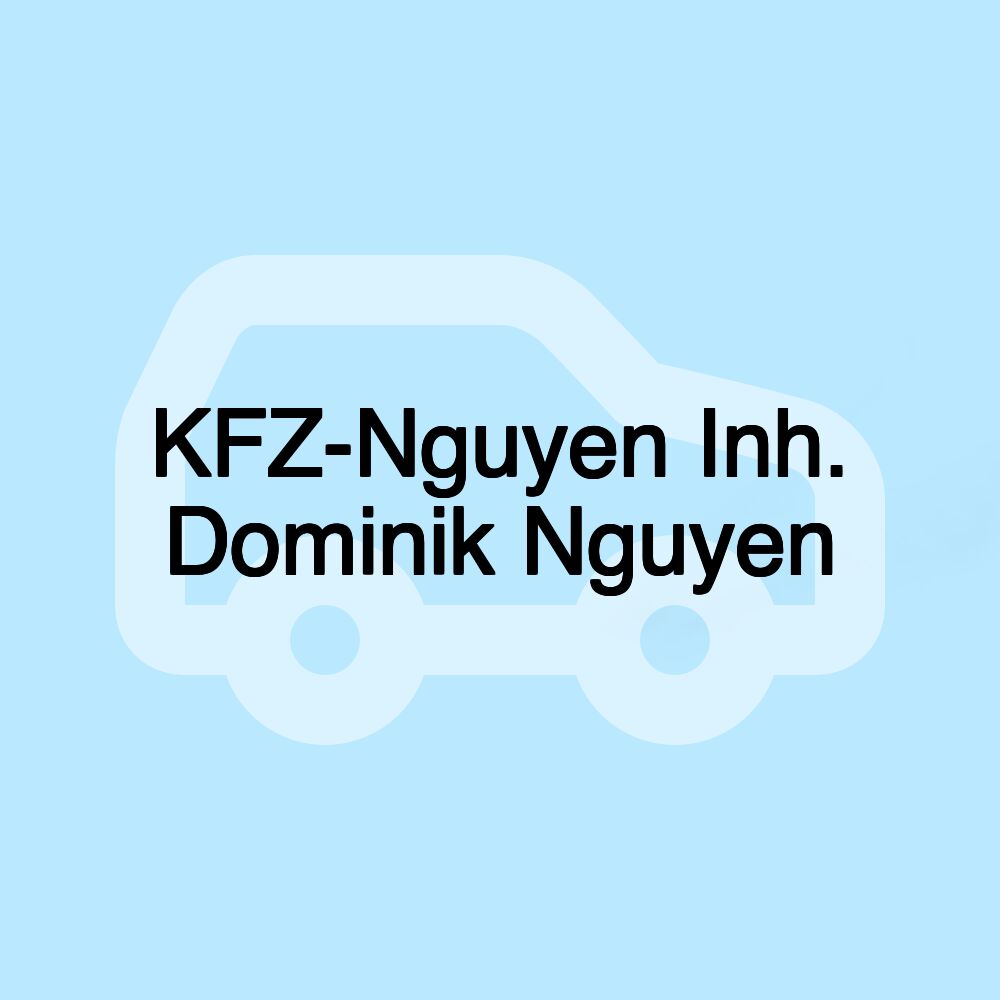 KFZ-Nguyen Inh. Dominik Nguyen